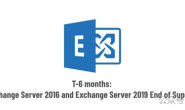 T-6个月:Exchange Server 2016 和 Exchange Server 2019支持将终止